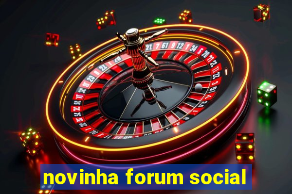 novinha forum social